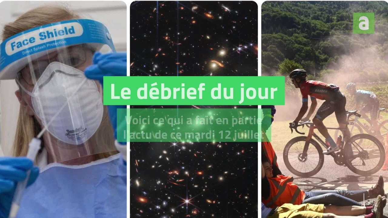 Débrief du jour du mardi 12 juillet 2022