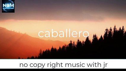 caballero music (no copy right with jr)