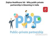 Ziqitza Healthcare ltd - Why public private partnership is blooming in India