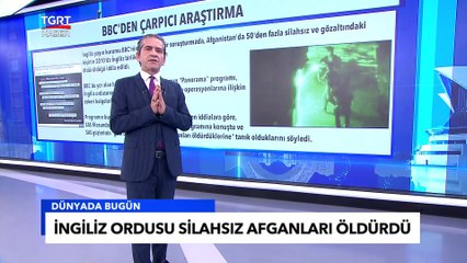BBC'den Çarpıcı Araştırma: İngiliz Ordusu Silahsız Afganları Öldürdü - Tuna Öztunç ile Dünyada Bugün
