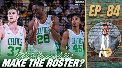 Which Summer Celtics Should Make the Cut? | A List Podcast