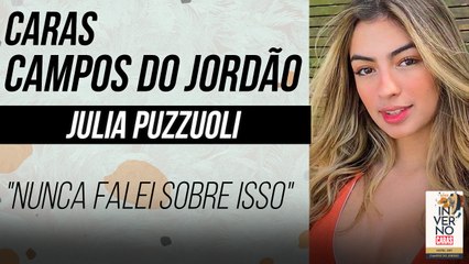 JULIA PUZZUOLI FALA PELA PRIMEIRA VEZ SOBRE DECEPÇÃO COM INFLUENCERS | CARAS INVERNO