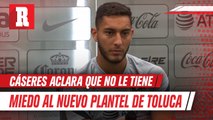 Sebastián Cáceres confesó que no hay ‘temor’ de enfrentar al Toluca