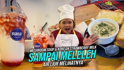 Meleleh Weyhh Tengok Mushroom Soup & Korean Strawberry Milk | BK Chef Cilik | BINTANG KECIL