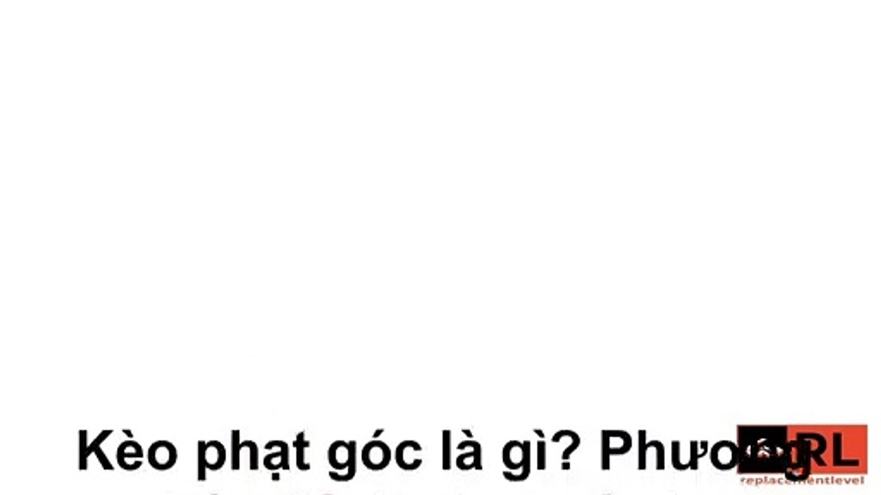 Kèo phạt góc là gì? Phương pháp đánh phạt góc hay nhất