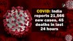 COVID: India reports 21,566 new cases, 45 deaths in last 24 hours