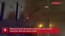 Rusya’da apartmanda yangın: 400 kişi tahliye edildi