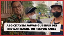 ABG Citayam Sebut Gubernur DKI Jakarta Ridwan Kamil, Anies Baswedan : Kalah Tenar!