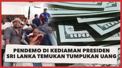 Viral Video Pendemo di Kediaman Presiden Sri Lanka Temukan Tumpukan Uang Tunai