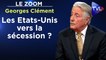 Zoom - Georges Clément : Les Etats-Unis vers la sécession ?