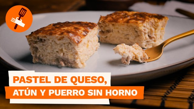 Pastel de queso, atún y puerro sin horno