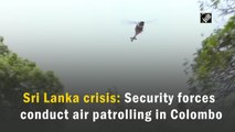Sri Lanka crisis: Security forces conduct air patrolling in Colombo