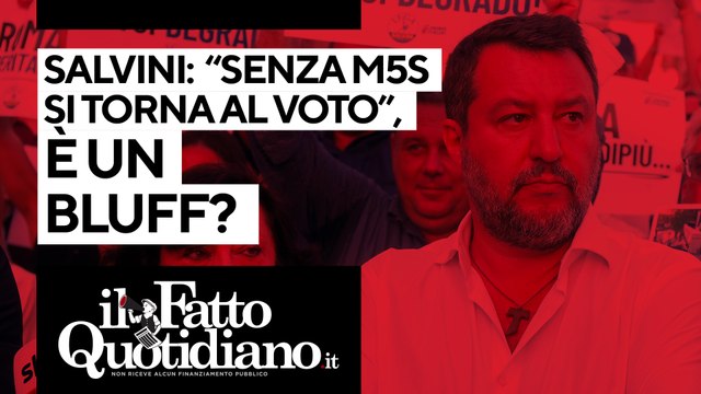 Salvini: Senza M5S si torna al voto , è un bluff? Segui la diretta con Peter Gomez