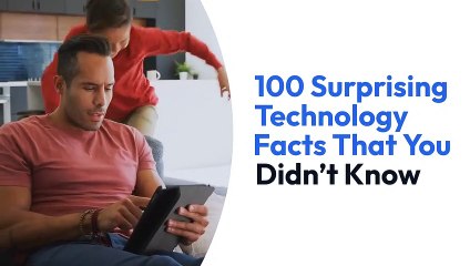 100 Surprising Technology Facts That You Didn’t Know