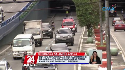 PNP-HPG, tututukan ang mga nagmamaneho ng ambulansya | 24 Oras