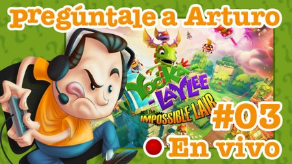 Yooka-Laylee and the Impossible Lair #03 | Pregúntale a Arturo en Vivo (12/07/2022)