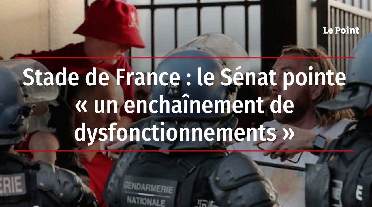 Stade de France : le Sénat pointe « un enchaînement de dysfonctionnements »