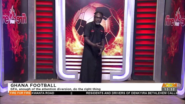 Ghana Football: GFA enough of the attention diversion do the right thing Fire for Fire on Adom TV (13-7-22)