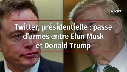 Twitter, présidentielle : passe d’armes entre Elon Musk et Donald Trump