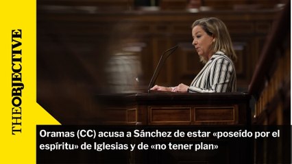 Oramas (CC) acusa a Sánchez de estar «poseído por el espíritu» de Iglesias y de «no tener plan»