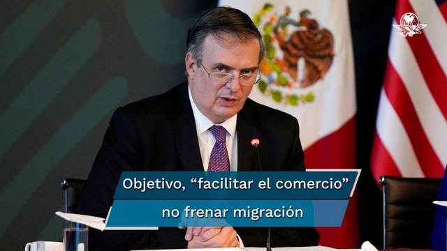 Acuerdos entre México y EU no tiene como objetivo frenar la migración: Ebrard
