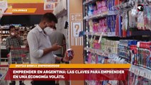 Emprender en Argentina: las claves para emprender en una economía volátil