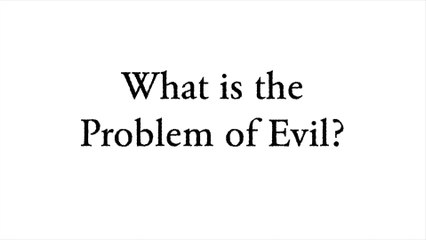 Understanding the Problem of Evil: Faith Foundations Explains