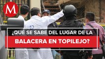 Inicia peritaje en inmueble donde sucedió balacera en Topilejo