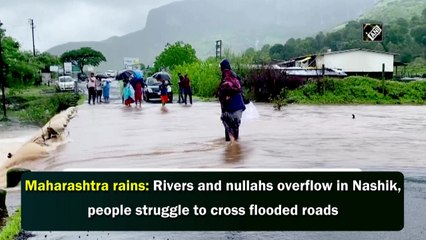 Maharashtra rains: Rivers and nullahs overflow in Nashik, people struggle to cross flooded roads