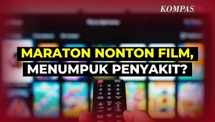 Binge Watching, Jalan Ninja Mencari Hiburan Tapi Malah Bikin Penyakit?