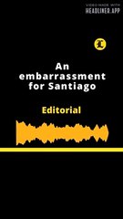 EDITORIAL EN INGLÉS: An embarrassment for Santiago