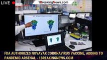 FDA authorizes Novavax coronavirus vaccine, adding to pandemic arsenal - 1breakingnews.com