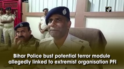 Bihar Police bust potential terror module allegedly linked to extremist organisation PFI