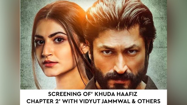Screening Of’ Khuda Haafiz Chapter 2’ With Vidyut Jammwal & Others