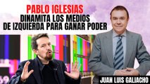 Juan Luis Galiacho: ”Pablo Iglesias dinamita los medios de la izquierda para ganar poder”