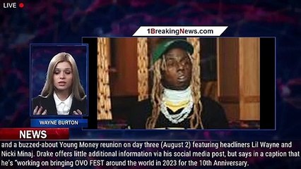 Tải video: Drake Reveals Young Money Reunion With Lil Wayne, Nicki Minaj Planned for October World Weeken - 1br