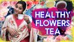 Healthy Flowers Tea Making & Benefits ft. Neelima Esai _ Neels