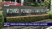Buntut Penyidikan Kasus Korupsi LNG Pertamina, KPK Larang 4 Orang Pergi ke Luar Negeri