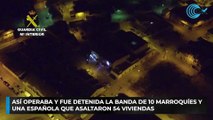 Así operaba y fue detenida la banda de 10 marroquíes y una española que asaltaron 54 viviendas