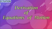 Derivation of Equations of Motion | Ch - Motion in a Straight Line | Kinematics | E-TUITION