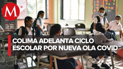 En Colima, adelantan fin de ciclo escolar por quinta ola de covid