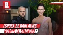 Esposa de Dani Alves rompió el silencio sobre su futuro