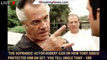 'The Sopranos' actor Robert Iler on how Tony Sirico protected him on set: 'You tell Uncle Tony - 1br