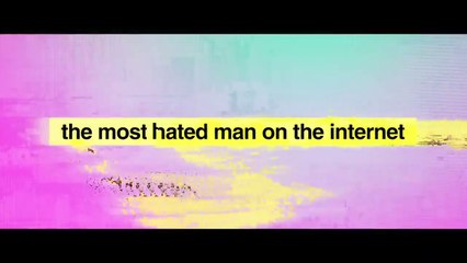 The Most Hated Man on the Internet - Official Trailer