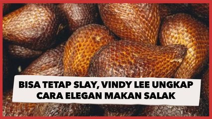 Bisa Tetap Slay, Vindy Lee Ungkap Cara Elegan Makan Salak