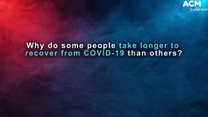 Why do some people end up with long COVID while others don't? | July 15, 2022 | ACM