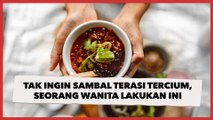 Tak Ingin Aroma Sambal Terasi Tercium di Rumah, Wanita Ini Lakukan Hal Tak Terduga