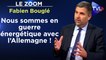 Zoom - Fabien Bouglé : "Nous sommes en guerre énergétique avec l’Allemagne !"