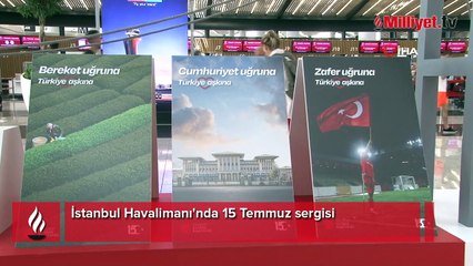 İstanbul Havalimanı'nda 15 Temmuz sergisi
