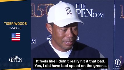 Tiger Woods: “I didn’t feel like I hit it that bad”